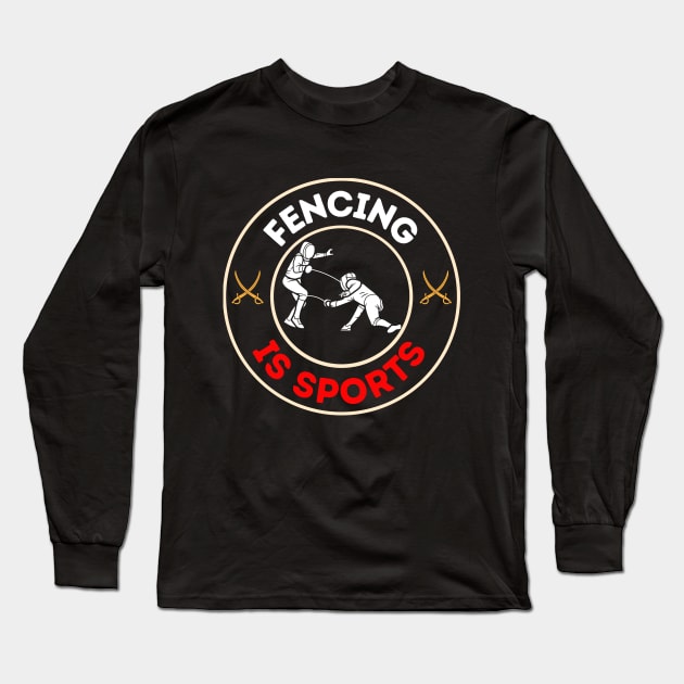 Fencing is Sports Long Sleeve T-Shirt by Print1On